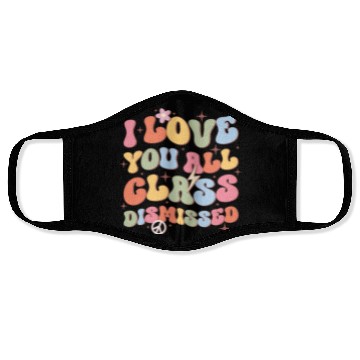Discover I Love You All Class Dismissed, Back To School Face Masks