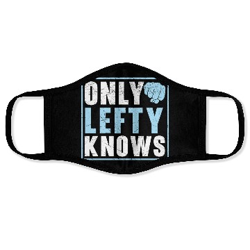 Discover Only Lefty Knows Lefthanded Lefty Left Handed Face Masks