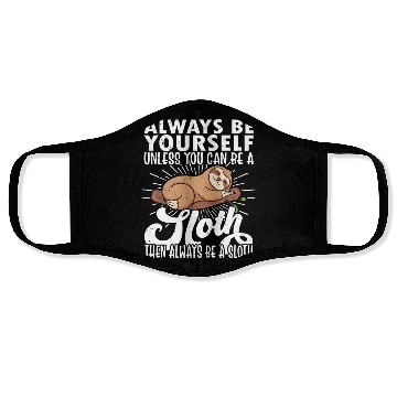 Discover Sloth Funny Sloth Lover Always Be Yourself Face Masks