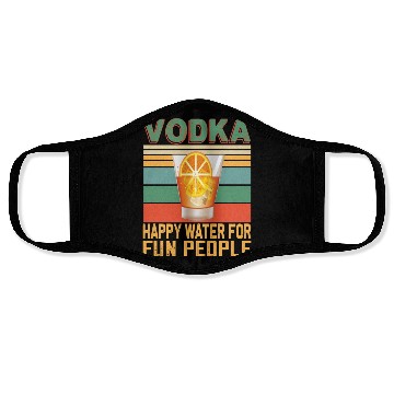 Discover Vodka Happy Water For Fun People Vodka Lovers Face Masks