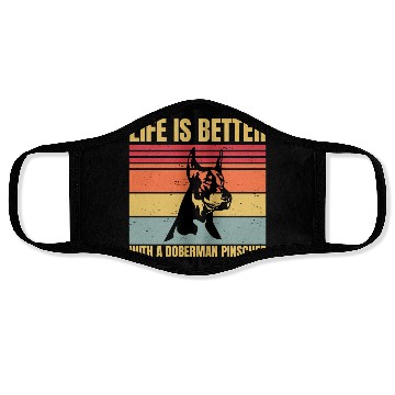 Discover life is better with a doberman pinscher Face Masks