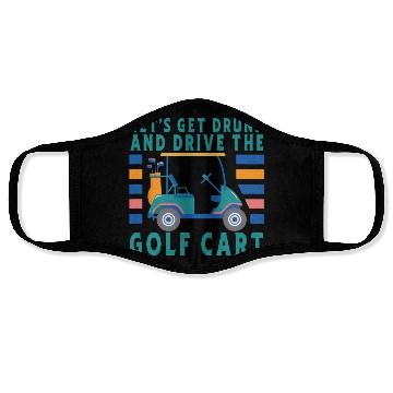 Discover Let's Get Drunk And Drive The Golf Cart Funny Golf Face Masks