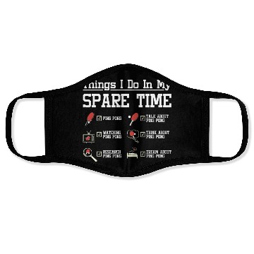 Discover Things I do in my spare time play ping pong Face Masks