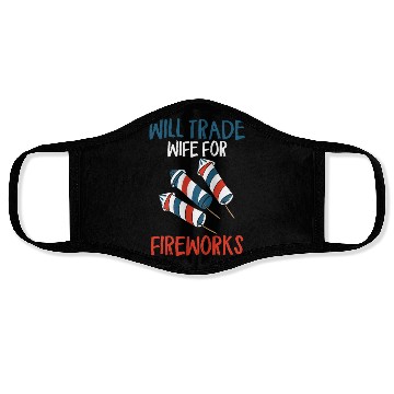 Discover Will Trade Wife For Fireworks Funny 4th Of Julytra Face Masks
