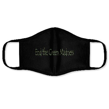 Discover End the Green Madness Face Masks
