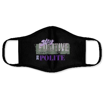 Discover Stay Positive Be Polite Face Masks