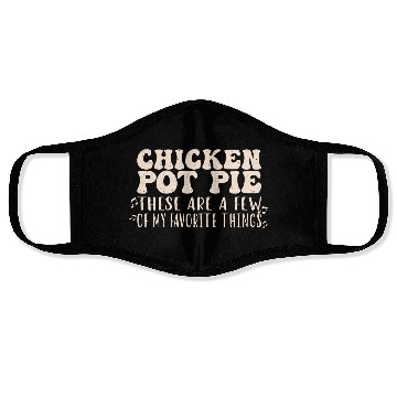Discover Chicken Pot Pie, My Favorite Things Face Masks