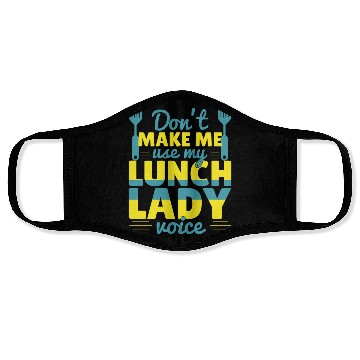Discover Don't Make Me Use My Lunch Lady Face Masks