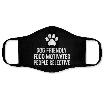 Discover Dog Friendly Food Motivated People Selective Face Masks
