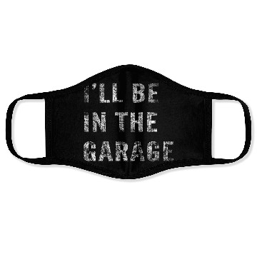 Discover Funny Car Guy, Mechanic, I'll Be In The Garage Face Masks