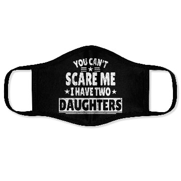 Discover You Can't Scare Me I Have Daughters Funny Dad Face Masks