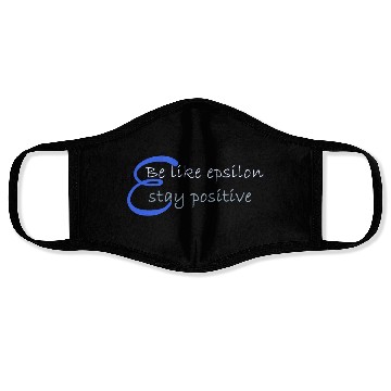 Discover Like Epsilon Stay Positive Funny Math And Calculus Face Masks