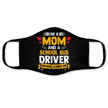 Discover I m A Mom And A School Bus Driver For Student Face Masks