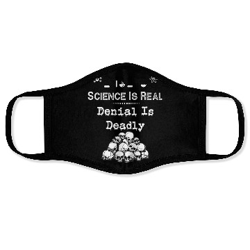 Discover Science Is Real Denial Is Deadly Face Masks