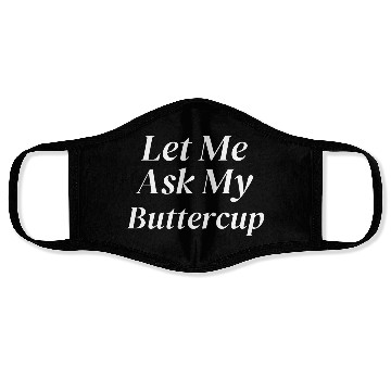 Discover Let Me Ask My Buttercup Face Masks
