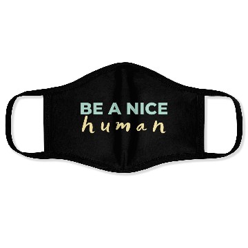 Discover Be A Nice Human Light Colors Face Masks