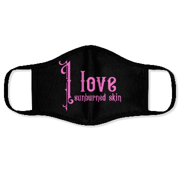 Discover I love sunburned skin Face Masks