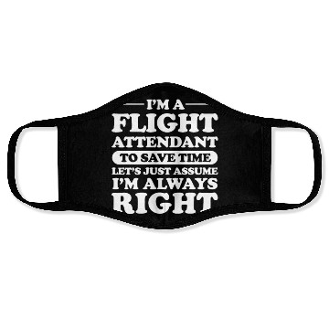 Discover Flight Attendant Let's Just Assume Im Always Right Face Masks