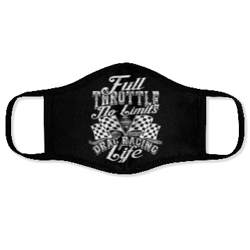 Discover Full Throttle, No Limits, Drag Racing Life - Drag Face Masks