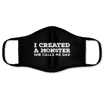 Discover I Created A Monster She Calls Me Dad Face Masks