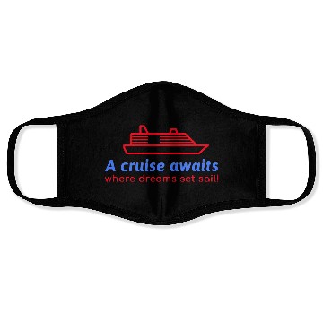 Discover A Cruise awaits where dreams set sail! Face Masks