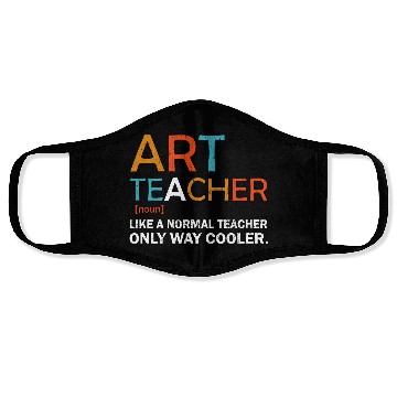 Discover Art Teacher Like a Normal Teacher Only Way Cooler Face Masks