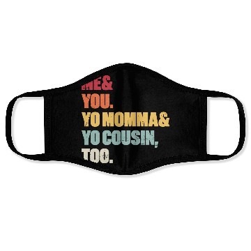 Discover Me You Yo Momma Yo Cousin Too (Sunset) Face Masks