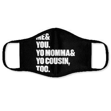 Discover Me You Yo Momma Yo Cousin Too (White) Face Masks