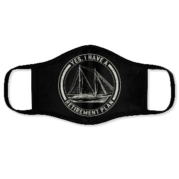 Discover Sailing Face Masks Yes I Have A Retirement Plan Face Masks,
