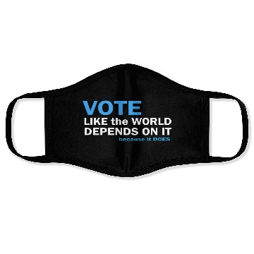 Discover Vote Like The World Depends On It Face Masks