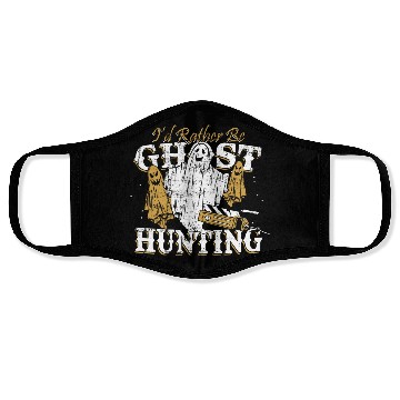Discover I d Rather Be Ghost Hunting Funny Paranormal Face Masks