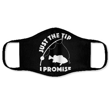 Discover Just The Tip I Promise Fishing Funny Outfit Face Masks