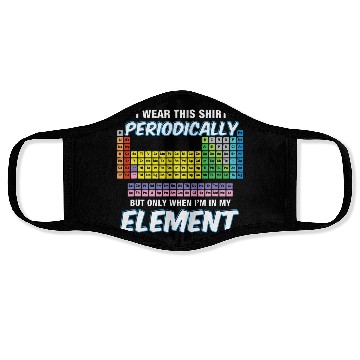 Discover I Wear This Periodically Periodic Table Face Masks