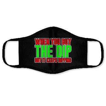 Discover When You Buy The Dip But It Keeps Dipping Face Masks