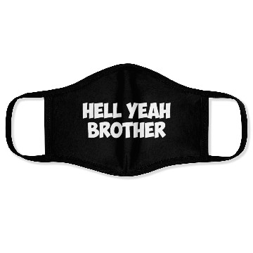 Discover hell yeah brother Face Masks