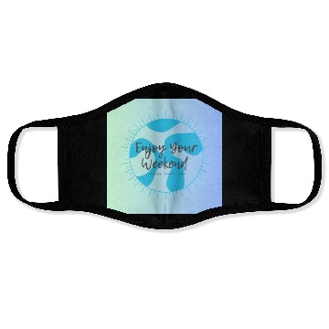 Discover Enjoy Your Weekend Face Masks