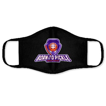 Discover Pickleball: Born to Pickle, Forced to Work Face Masks