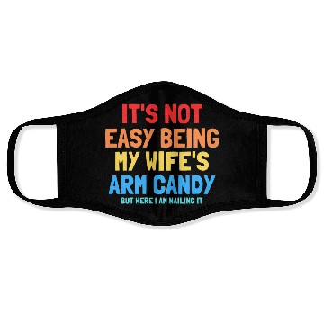 Discover It s Not Easy Being My Wife s Arm Candy Face Masks