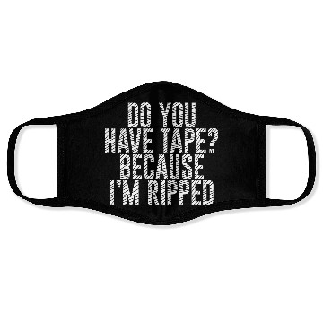 Discover Do You Have Tape Because I'm Ripped Face Masks