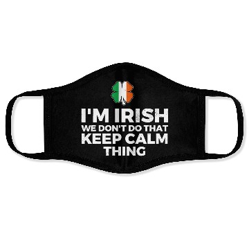 Discover I'm Irish We Don't Do That Keep Calm Thing Face Masks
