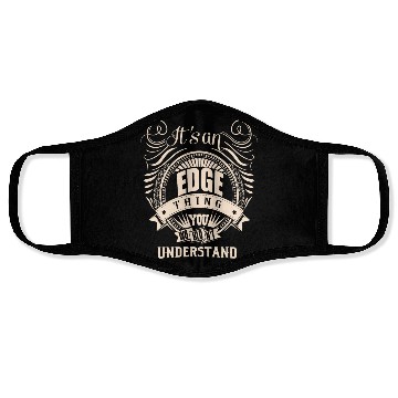 Discover It's an EDGE thing you wouldn't understand Face Masks