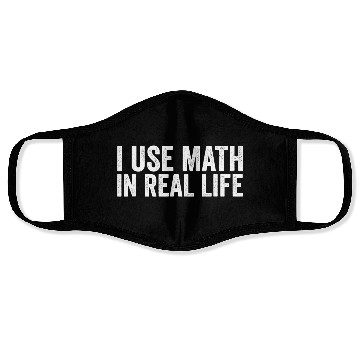 Discover I Use Math In Real Life Funny Face Masks