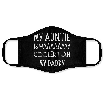Discover My Aunt Is Way Cooler Than My Daddy Funny auntie Face Masks