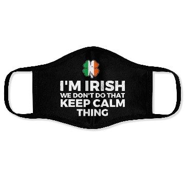 Discover I'm Irish We Don't Do That Keep Calm Thing Face Masks