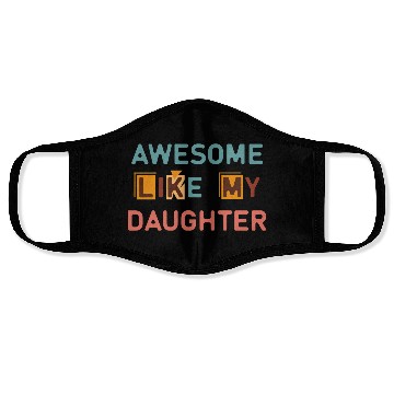 Discover Awesome like my daughter Face Masks
