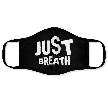 Discover Just breath - Casual quote Face Masks