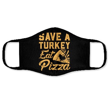 Discover Save A Turkey Eat Pizza Face Masks
