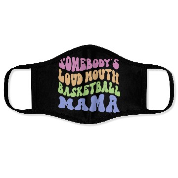 Discover Somebody s Loud Mouth Basketball Mama Face Masks