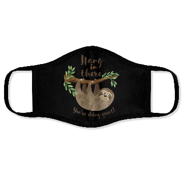 Discover Sloth Hang In There You re Doing Great Face Masks