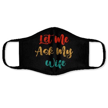 Discover Let Me Ask My Wife Face Masks